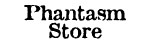 phantasm Store
